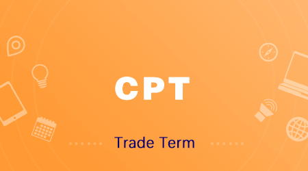 CPT Incoterms – All Basics about Carrige Paid To Explained