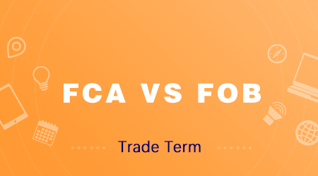 FCA vs FOB – What are the Differences between FCA and FOB?